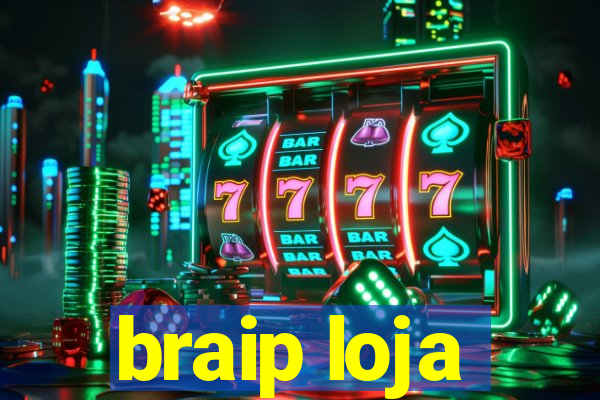 braip loja